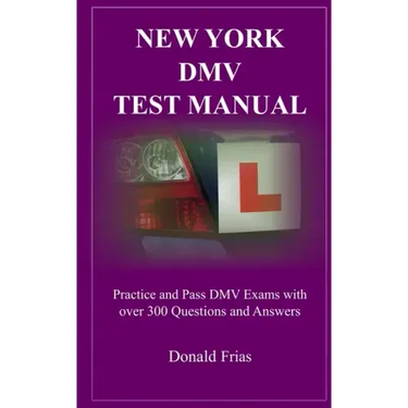 New York DMV Test Manual: Practice and Pass DMV Exams with over 300 Questions and Answers