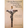 The Jewish Background of Christianity in God's Plan of Salvation: A Catholic Approach to the Old Testament