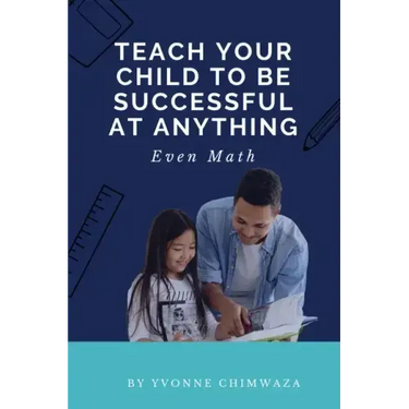 Teach Your Child To Be Successful At Anything, Even Math