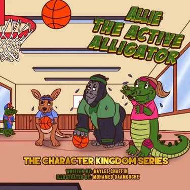 Allie the Active Alligator: The Character Kingdom Series