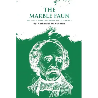 The Marble Faun; Or, The Romance Of Monte Beni - Volume 1