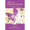 Sex and Quantum Physics Volume 1: Tantric Yogi Tells All