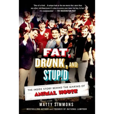 Fat, Drunk, and Stupid