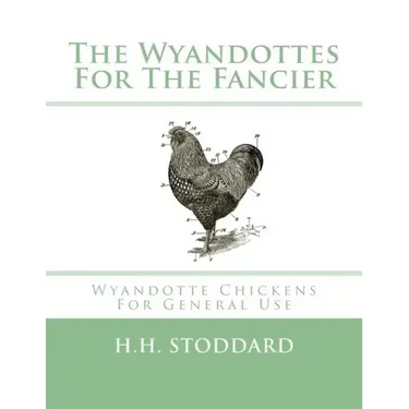 The Wyandottes For The Fancier: Wyandotte Chickens For General Use