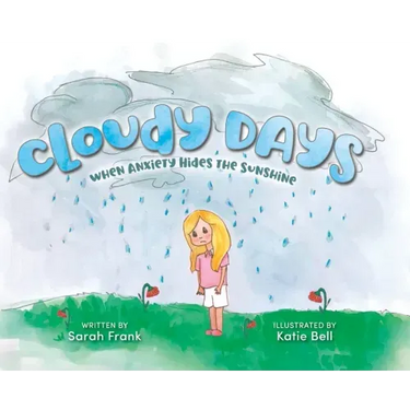 Cloudy Days, When Anxiety Hides the Sunshine