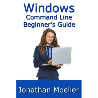 The Windows Command Line Beginner's Guide - Second Edition