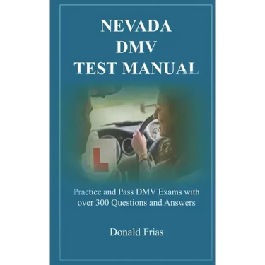 Nevada DMV Test Manual: Practice and Pass DMV Exams with over 300 Questions and Answers