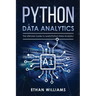 Python Data Analytics: The Ultimate Guide to Learn Python Data Analytics
