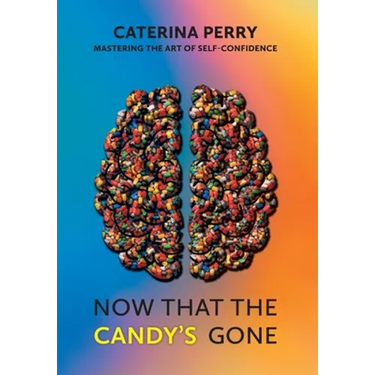 Now That the Candy's Gone: Mastering the Art of Self-Confidence