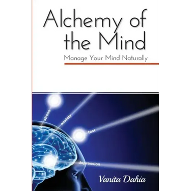 Alchemy of the Mind: Manage your Mind Naturally