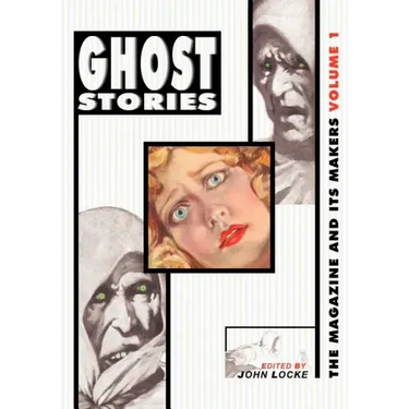 Ghost Stories: The Magazine and Its Makers: Vol 1 the Magazine and Its Makers: Vol 1