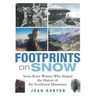Footprints on Snow: Seven Brave Women Who Shaped the History of the Northwest Mountains