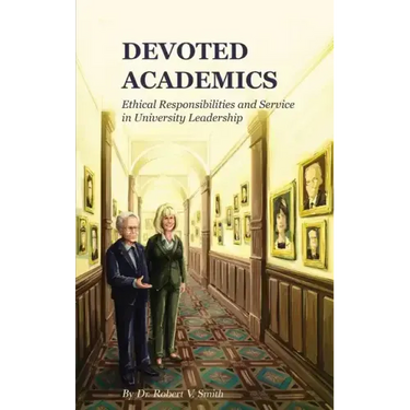 Devoted Academics: Ethical Responsibilities and Service in University Leadership