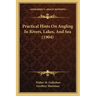 Practical Hints On Angling In Rivers, Lakes, And Sea (1904)