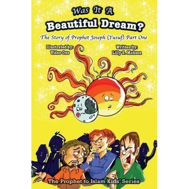 Was It A Beautiful Dream?: The Story Of Prophet Joseph (Yusuf) Part One