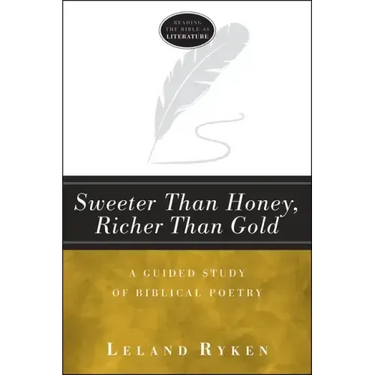 Sweeter Than Honey, Richer Than Gold: A Guided Study of Biblical Poetry