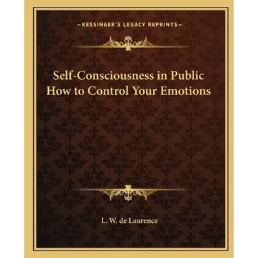 Self-Consciousness in Public How to Control Your Emotions