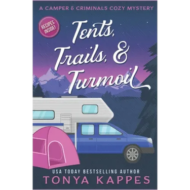 Tents, Trails and Turmoil: A Camper and Criminals Cozy Mystery Series Book 11
