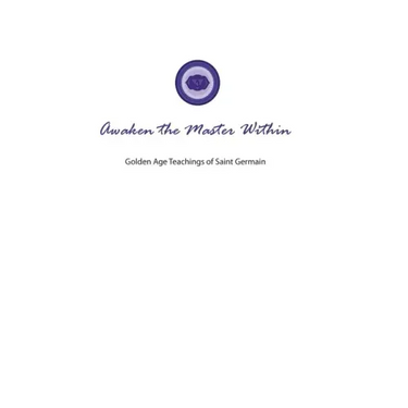 Awaken the Master Within: Golden Age Teachings of Saint Germain