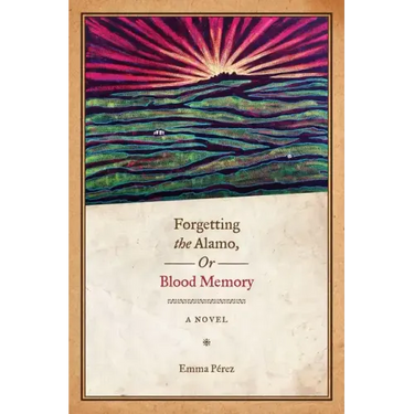 Forgetting the Alamo, Or, Blood Memory