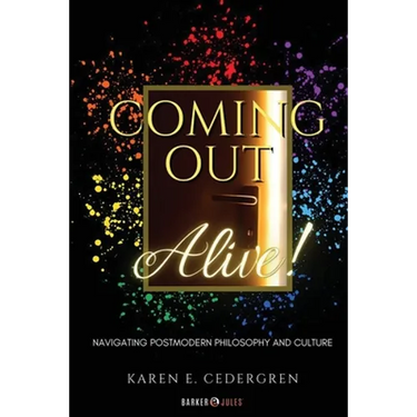 Coming Out Alive!: Navigating Postmodern Philosophy and Culture