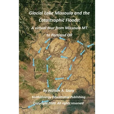 Glacial Lake Missoula and the Catastrophic Floods: A virtual tour from Missoula MT to Portland OR