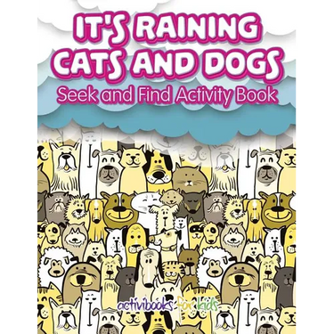 It's Raining Cats And Dogs: Seek and Find Activity Book