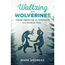 Waltzing with Wolverines: Finding Connection and Cooperation with Troubled Teens