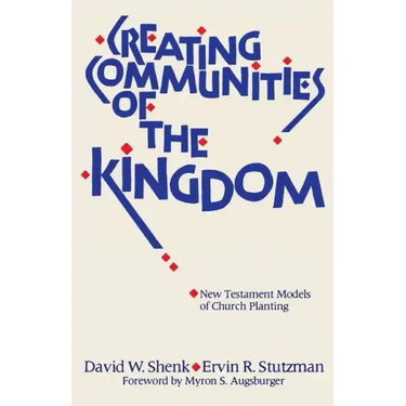 Creating Communities of the Kingdom: New Testament Models of Church Planting