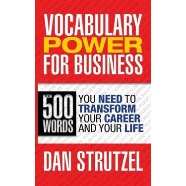 Vocabulary Power for Business: 500 Words You Need to Transform Your Career and Your Life: 500 Words You Need to Transform Your Career and Your Life