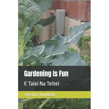 Gardening Is Fun: E Talei Na Teitei