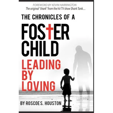 Leading By Loving: Chronicles Of A Foster Child