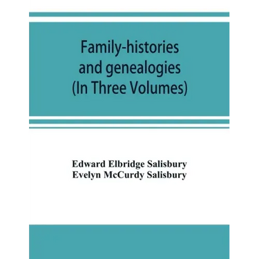 Family-histories and genealogies: containing a series of genealogical and biographical monographs on the families of MacCurdy, Mitchell, Lord, Lynde,