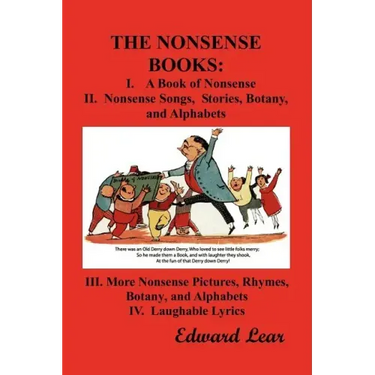 The Nonsense Books: The Complete Collection of the Nonsense Books of Edward Lear (with Over 400 Original Illustrations)
