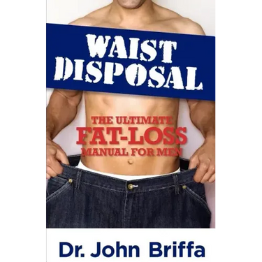 Waist Disposal: The Ultimate Fat-Loss Manual for Men