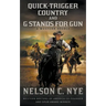 Quick-trigger Country and G Stands for Gun: A Western Double