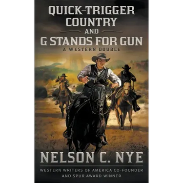 Quick-trigger Country and G Stands for Gun: A Western Double