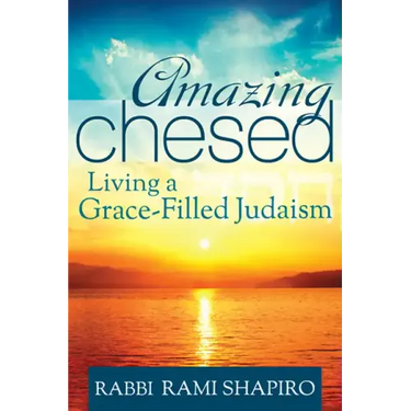 Amazing Chesed: Living a Grace-Filled Judaism
