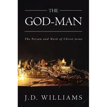 The God-Man: The Person and Work of Christ Jesus