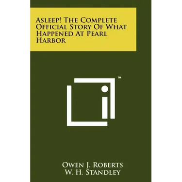 Asleep! The Complete Official Story Of What Happened At Pearl Harbor
