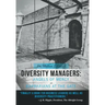 Diversity Managers: Angels of Mercy or Barbarians at the Gate: An Evidence-Based Assessment of the Relationship Between Diversity Manageme