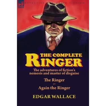 The Complete Ringer: the Adventures of Fiction's Nemesis and Master of Disguise-The Ringer & Again the Ringer