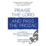 Praise the Lord and Pass the Prozac