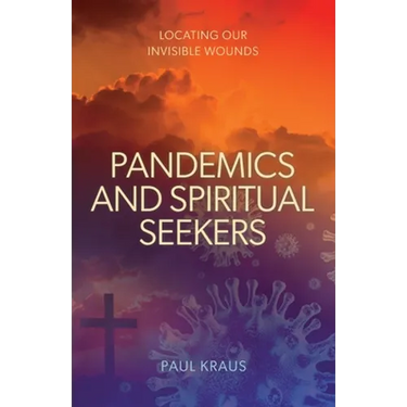 Pandemics and Spiritual Seekers: Locating Our Invisible Wounds
