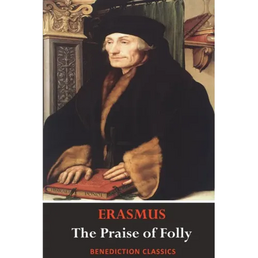 The Praise of Folly (Illustrated by Hans Holbein)