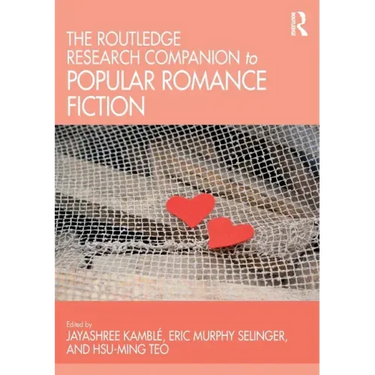 The Routledge Research Companion to Popular Romance Fiction
