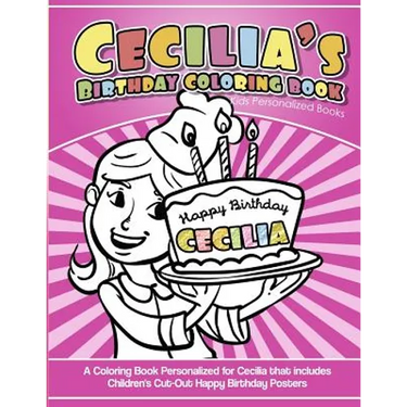 Cecilia's Birthday Coloring Book Kids Personalized Books: A Coloring Book Personalized for Cecilia that includes Children's Cut Out Happy Birthday Pos
