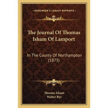 The Journal Of Thomas Isham Of Lamport: In The County Of Northampton (1875)