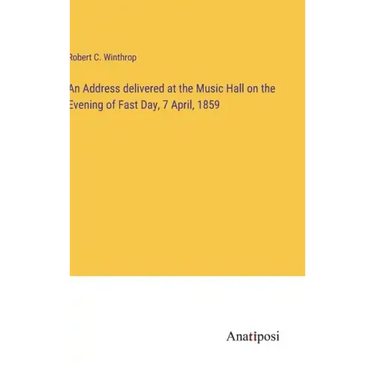 An Address delivered at the Music Hall on the Evening of Fast Day, 7 April, 1859