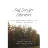 Self Care for Educators: Soul-Nourishing Practices to Promote Wellbeing
